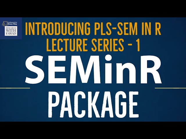 01. SEMinR Lectures Series: Partial Least Squares Structural Equation Modelling (PLS-SEM) in R