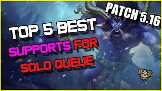 ✔ Top 5 Best SUPPORTS for Solo Queue - Patch 5.16 - TIER LIST | League of Legends