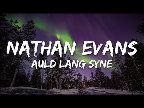 Nathan Evans - Auld Lang Syne (Lyrics)