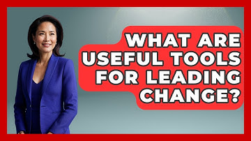 What Are Useful Tools For Leading Change? - The Personal Growth Path