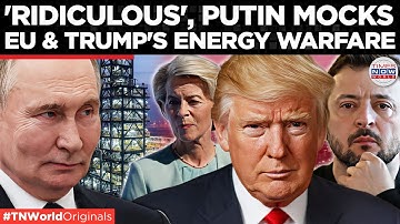PUTIN STRIKES BACK: Europe’s “Energy Suicide” Exposed At Moscow Forum | Putin Vs Trump | World News