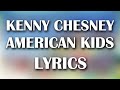 Kenny chesney  american kids lyrics