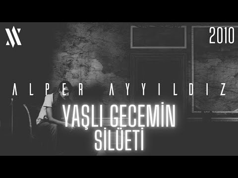 Alper Ayyıldız - Yaşlı Gecemin Silüeti