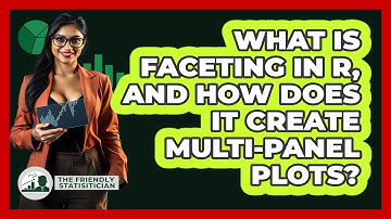 What Is Faceting In R, And How Does It Create Multi-panel Plots? - The Friendly Statistician