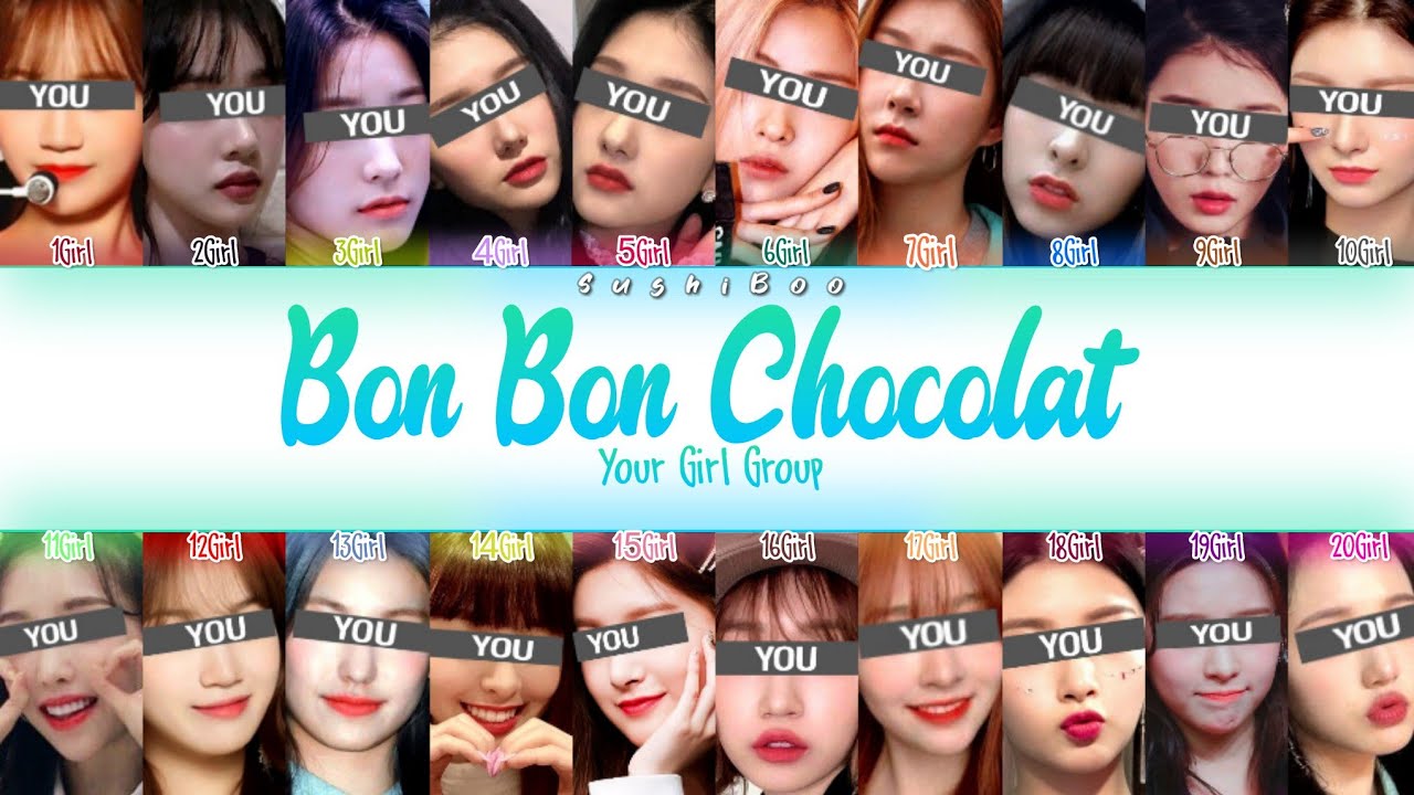 (Your Girl Group) Bon Bon Chocolat - Everglow ( Color Cored Lyrics Han/ Rom/ Eng) (20 Members)