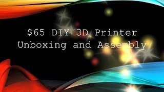 $65 DIY 3D Printer Unboxing and Setup: CTC Reprap Prusa i3