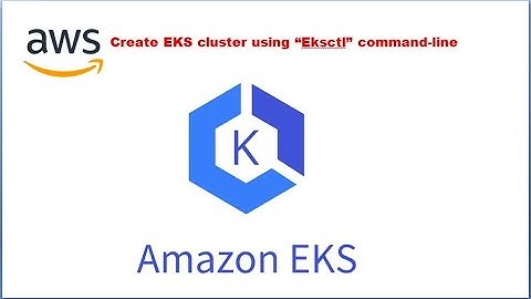 EKSCTL to create AWS EKS Cluster | Kubernetes | AWS EKS