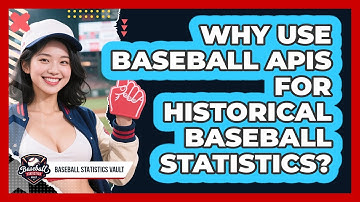 Why Use Baseball APIs For Historical Baseball Statistics? - Baseball Statistics Vault
