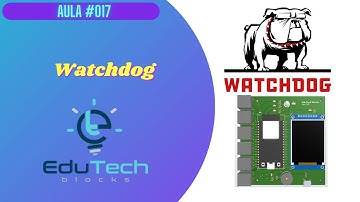 Curso de ESP32 iniciantes  - Watchdog ESP32  - Plataforma IoT Edutech Blocks