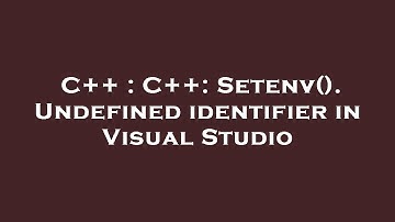 C++ : C++: Setenv(). Undefined identifier in Visual Studio
