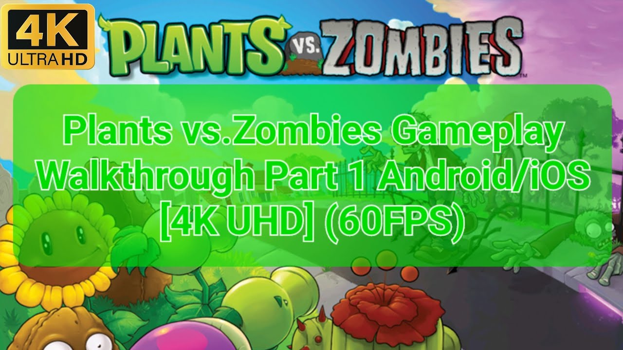 Plants vs. Zombies Gameplay - Walkthrough Part 1 Android/iOS [4K UHD ...