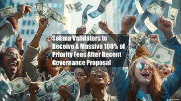 Solana Validators to Receive A Massive 100% of Priority Fees After