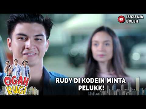 RUDY DI KODEIN MINTA PELUKK! | OGAH RUGI 54 PART 1