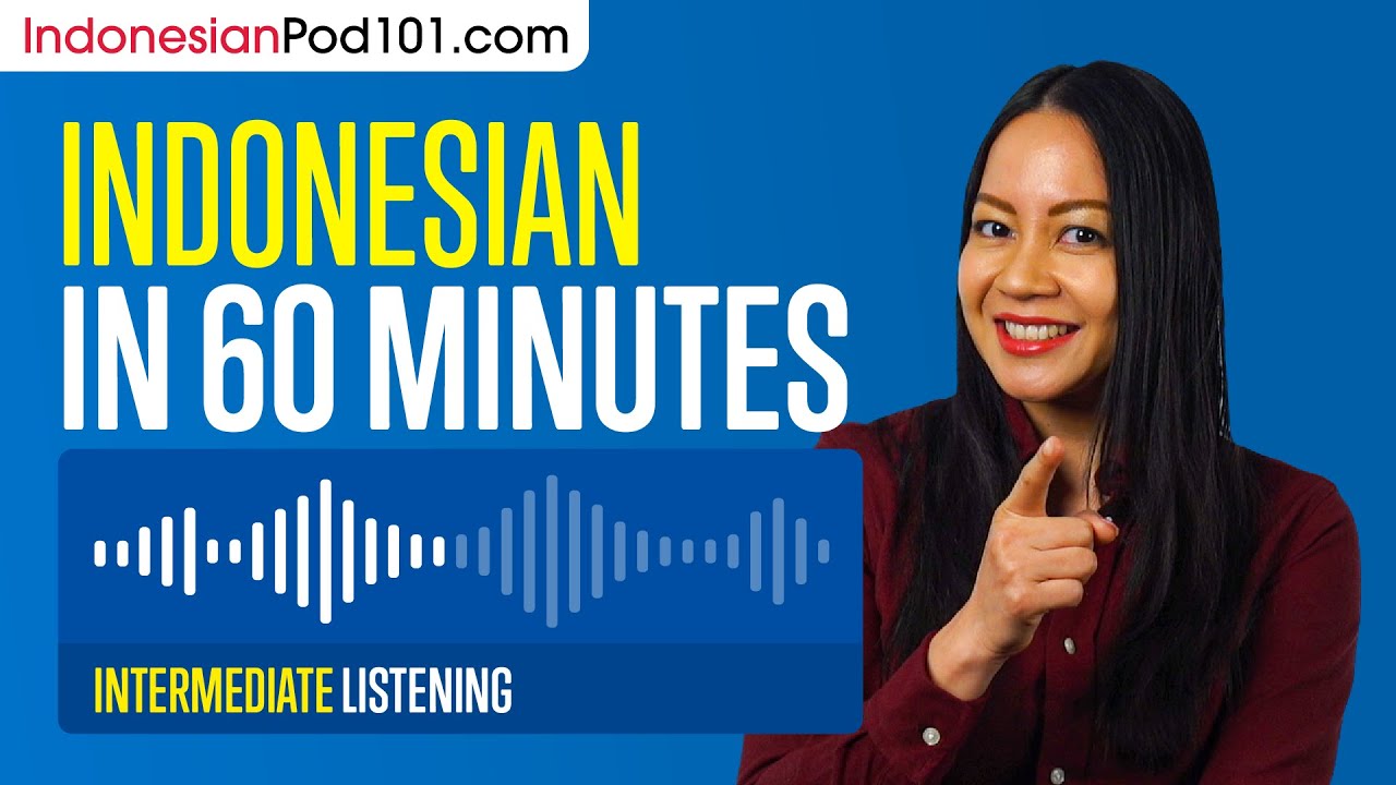 60 Minutes of Indonesian Minutes of Indonesian Listening Comprehension for Intermediate Learners