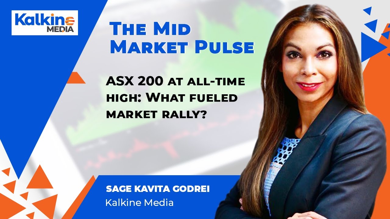 The Mid Market Pulse || ASX 200 At All-Time High: What Fueled Market Rally?