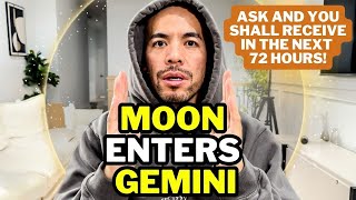Moon Enters Gemini.. Ask And You Shall Receive You Have 3 Days
