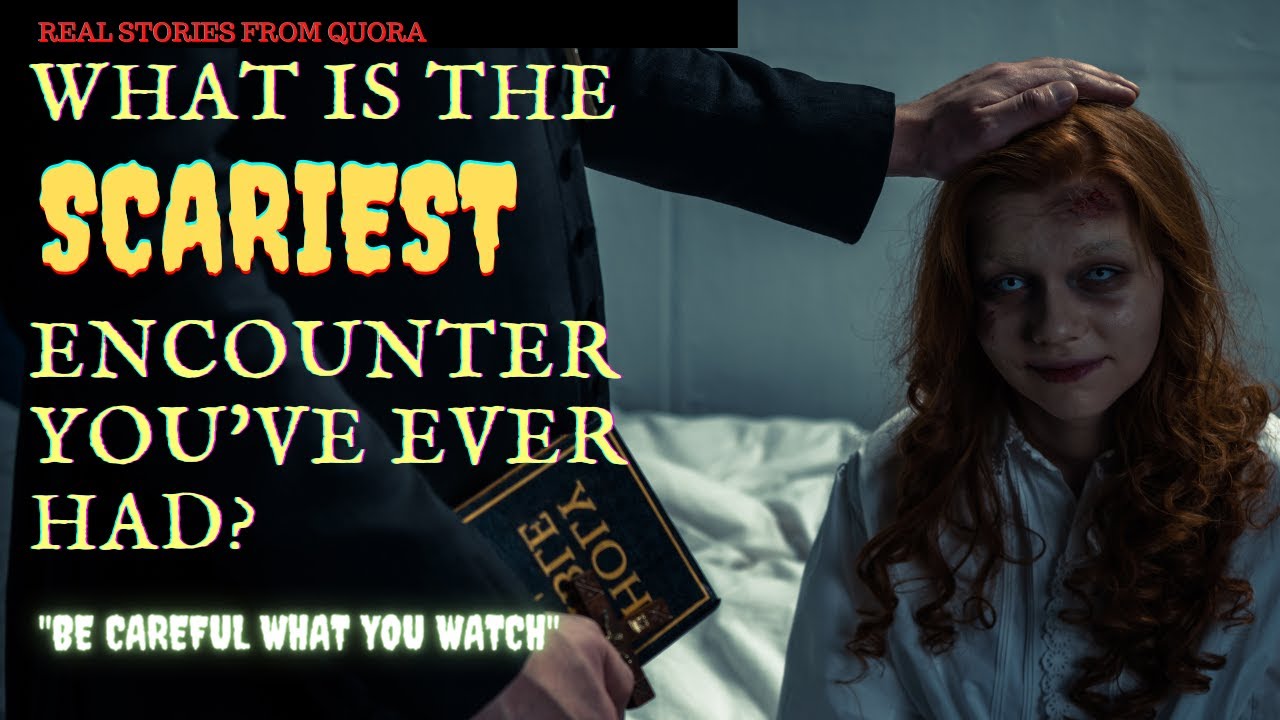 SCARIEST Encounters - True Scary Stories from Reddit & Quora - "Be Careful What You Watch"