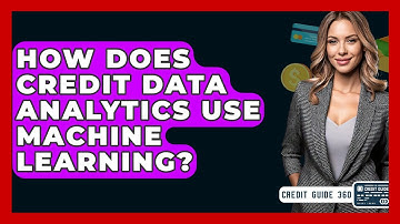 How Does Credit Data Analytics Use Machine Learning? - CreditGuide360.com