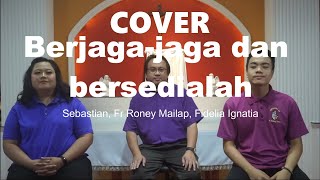 Video thumbnail of "Berjaga Jaga dan Bersedialah -  Covered by Fidelia, Sebastian & Rev. Fr Roney"