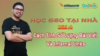 HỌC SEO TẠI NHÀ | Cách Tính Số Lượng Bài Viết Và Internal Links Sao Cho Hợp Lý Và Giải Đáp Thắc Mắc