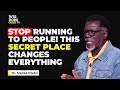 Stop Running To People This Secret Place Changes Everything MENSA OTABIL MESSAGES Stop Running To People This Secret Place Changes Everything MENSA OTABIL MESSAGES