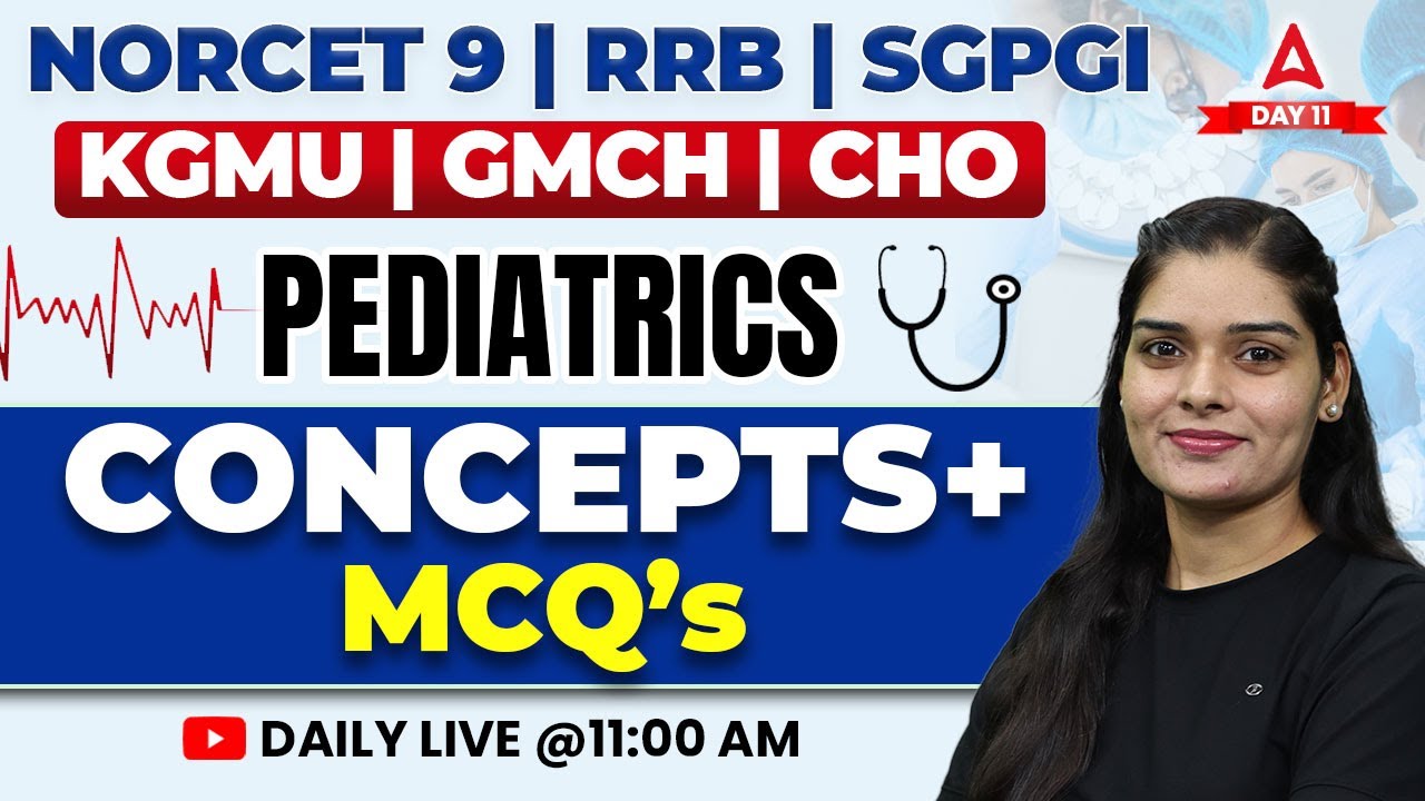 NORCET 9, RRB, SGPGI, KGMU, GMCH & CHO | Pediatrics Concepts Based MCQs | Day 11 | By Kiran Ma'am