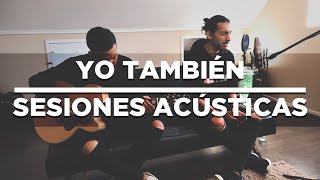 Yo también - Sesiones acústicas (Hillsong United - Cover)