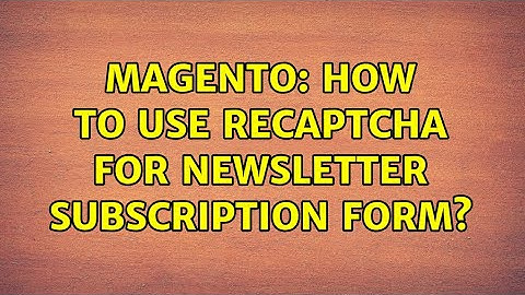 Magento: How to use reCaptcha for newsletter subscription form?