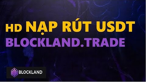 Trade Bo I Hướng Dẫn Nạp Rút USDT Sàn BlocnkLand