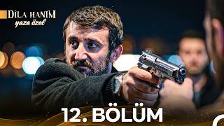 Dila Hanım 12. Bölüm - Yaza Özel ☀️