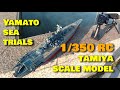 Yamato sea trials (1 min. version) 1/350 RC Tamiya scale model