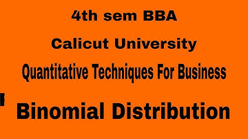 | 4th sem BBA Calicut University | Quantitative Techniques Binomial Distribution