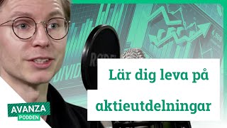 Lär dig leva på aktieutdelningar - Avanzapodden #328