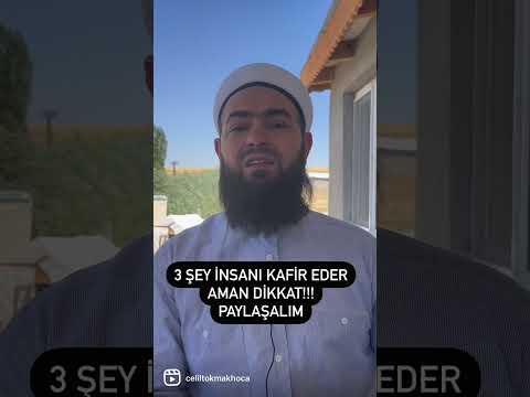 3 şey insanı kâfir eder aman dikkat!!!