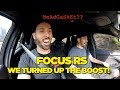 We Turned Up The Boost - FOCUS RS!