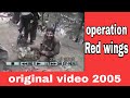 Operation red wings ambush original footage 2005