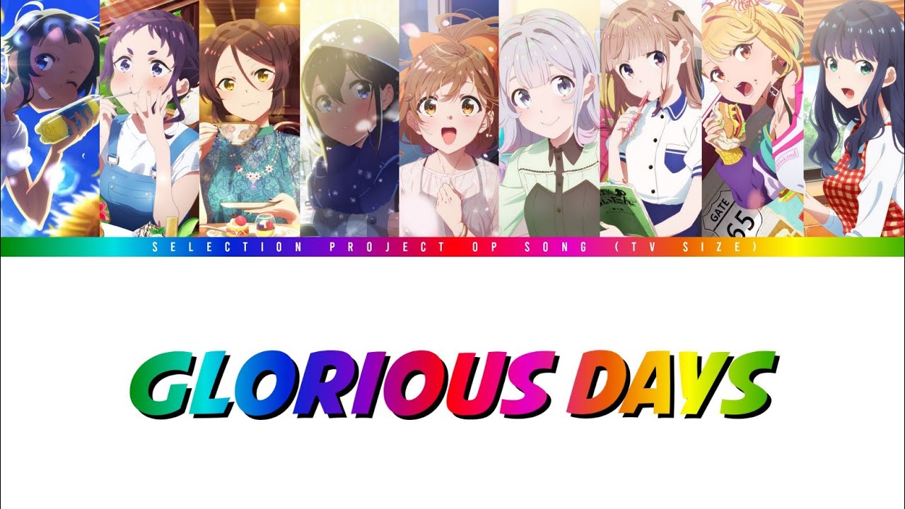 Watch 【セレプロ】9-tie『GLORIOUS DAYS』TV Size (Color Coded Lyrics KAN/ROM/ENG)【SELECTION PROJECT OP Song】 on YouTube Watch 【セレプロ】9-tie『GLORIOUS DAYS』TV Size (Color Coded Lyrics KAN/ROM/ENG)【SELECTION PROJECT OP Song】 on YouTube