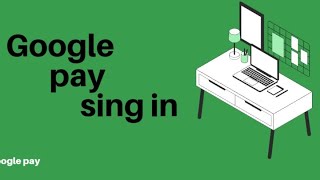 google pay sign in | Google pay log in | Sign in  google pay