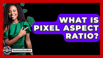 What Is Pixel Aspect Ratio? - The Animation Reel