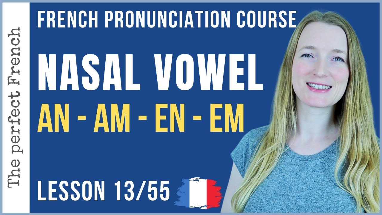 Lesson 13 How to pronounce AN AM EN EM in French French