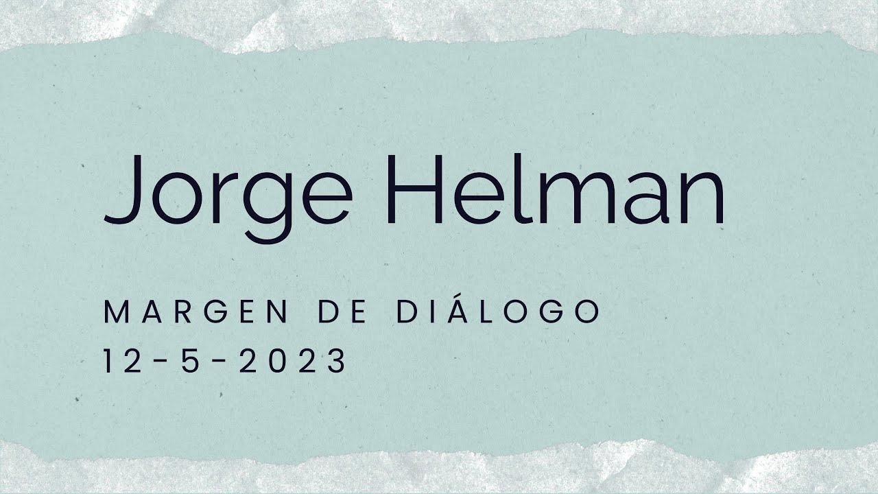 Margen de Diálogo #1: Jorge Helman