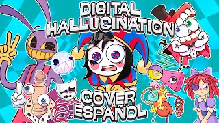Digital Hallucinations【DIGITAL CIRCUS COVER ESPAÑOL】 Original by @OR3O_xd