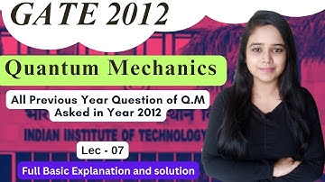 QUANTUM MECHANICS  || GATE 2012  || All #previousyearquestions of #gate #csirnet #barc #iitjam