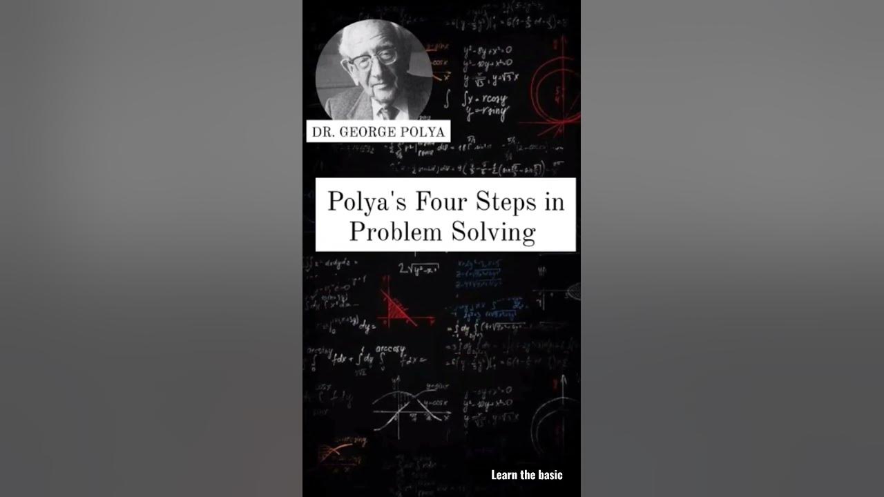 History of math george polya and his four steps in problem solving 
