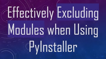 Effectively Excluding Modules when Using PyInstaller