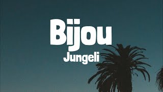 Jungeli - Bijou (Lyrics/Paroles)