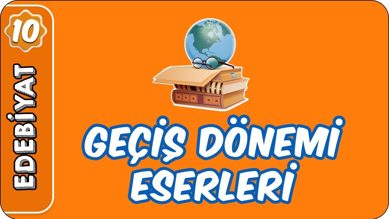 Geçiş Dönemi Eserleri | 10. Sınıf Edebiyat