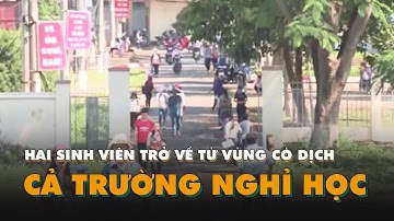 Hai sinh viên trở về từ vùng có dịch, cả trường nghỉ học