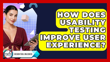 How Does Usability Testing Improve User Experience? - Design Tool Unlocked
