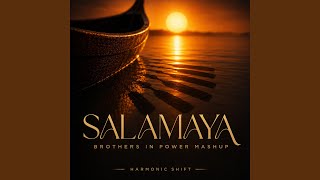 SALAMAYA (Brothers in Power MASHUP)